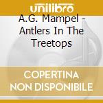 A.G. Mampel - Antlers In The Treetops cd