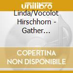Linda/Vocolot Hirschhorn - Gather Round-Songs Of Celebration & Renewal cd