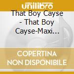 That Boy Cayse - That Boy Cayse-Maxi Single cd
