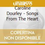 Caroline Dourley - Songs From The Heart cd musicale di Caroline Dourley