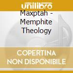 Maxptah - Memphite Theology cd musicale di Maxptah