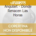 Angulart - Donde Renacen Las Horas cd