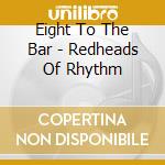 Eight To The Bar - Redheads Of Rhythm cd