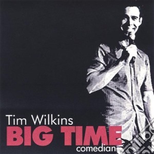 Tim Wilkins - Big Time Comedian cd musicale di Tim Wilkins