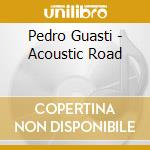 Pedro Guasti - Acoustic Road cd