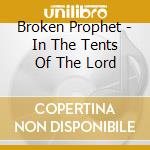 Broken Prophet - In The Tents Of The Lord cd musicale di Broken Prophet