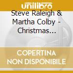Steve Raleigh & Martha Colby - Christmas Present cd