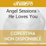 Angel Sessions - He Loves You cd