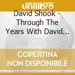 David Shook - Through The Years With David Shook cd