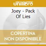 Joey - Pack Of Lies cd