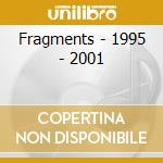 Fragments - 1995 - 2001 cd