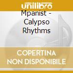 Mpanist - Calypso Rhythms cd musicale di Mpanist
