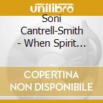 Soni Cantrell-Smith - When Spirit Is Calling cd