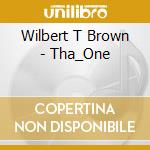 Wilbert T Brown - Tha_One cd