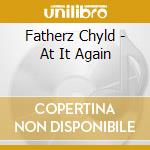 Fatherz Chyld - At It Again cd