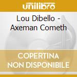 Lou Dibello - Axeman Cometh cd