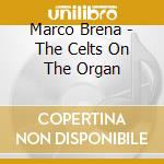Marco Brena - The Celts On The Organ cd