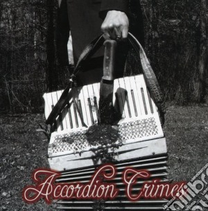 Accordion Crimes - Accordion Crimes cd musicale di Accordion Crimes