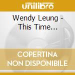 Wendy Leung - This Time... cd