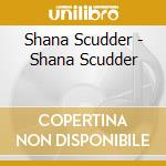 Shana Scudder - Shana Scudder cd