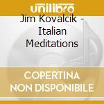 Jim Kovalcik - Italian Meditations cd