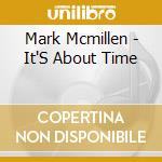 Mark Mcmillen - It'S About Time cd musicale di Mark Mcmillen