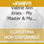 Valerie Ann Knies - My Master & My Friend