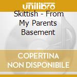 Skittish - From My Parents Basement cd
