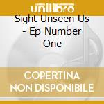 Sight Unseen Us - Ep Number One cd