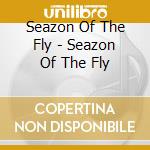Seazon Of The Fly - Seazon Of The Fly cd