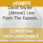 David Snyder - (Almost) Live From The Eazeon Inn cd