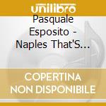 Pasquale Esposito - Naples That'S Amore! cd