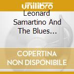 Leonard Samartino And The Blues Mystics - Bringing Down The Old Gods cd musicale di Leonard Samartino And The Blues Mystics