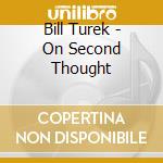 Bill Turek - On Second Thought cd