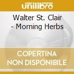 Walter St. Clair - Morning Herbs cd