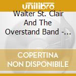Walter St. Clair And The Overstand Band - Moving Forward cd