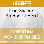 Heart Shapre' - An Honest Heart cd