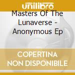 Masters Of The Lunaverse - Anonymous Ep cd