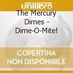 The Mercury Dimes - Dime-O-Mite! cd
