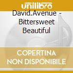 David.Avenue - Bittersweet Beautiful cd musicale di David.Avenue
