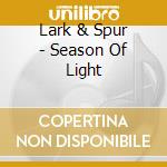 Lark & Spur - Season Of Light
