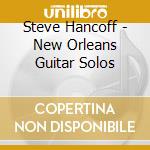Steve Hancoff - New Orleans Guitar Solos cd