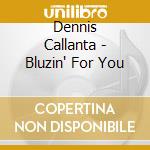Dennis Callanta - Bluzin' For You cd