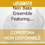 Neo Bass Ensemble Featuring Lisle (Lyle) Atkinson - Be Bop Meets Bass Thru The Neo Bass Ensemble Featuring Lisle Atkinson cd