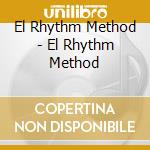 El Rhythm Method - El Rhythm Method cd