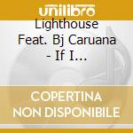 Lighthouse Feat. Bj Caruana - If I Could Change The World-Cd Single cd