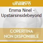 Emma Ninel - Upstairsinsidebeyond cd