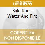 Suki Rae - Water And Fire cd