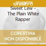 Sweet Lew - The Plain White Rapper cd