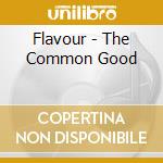Flavour - The Common Good cd